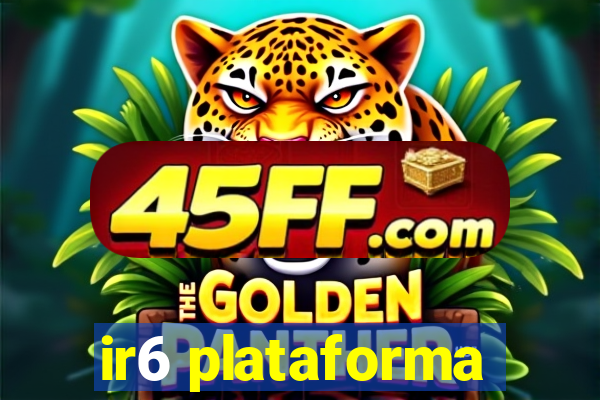 ir6 plataforma
